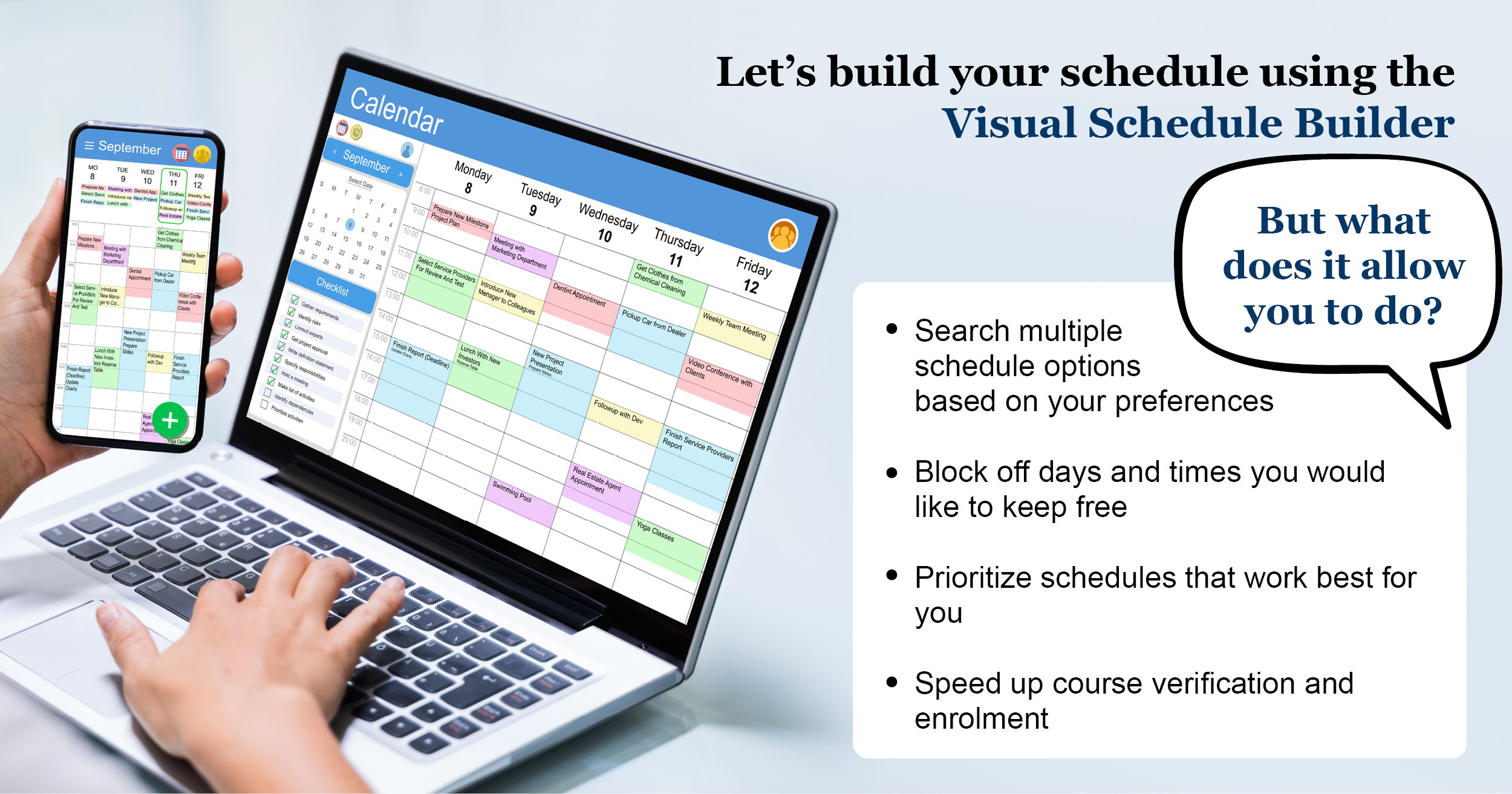 Photo of laptop with schedule and text that reads: Let's build your schedule using the Visual Schedule Builder. But what does it allow you to do? Search multiple schedule options based on your preferences, block off days and times you'd like to keep free, prioritize schedules that work best for you, speed up course verification and enrolment